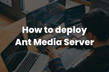 How-to-deploy-Ant-Media-Server