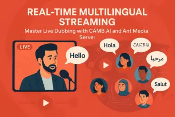 Real-Time Multilingual Streaming with CAMB.AI and Ant Media Server